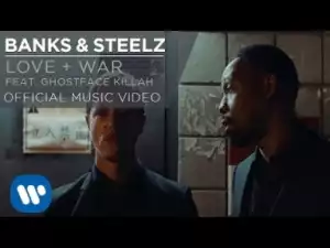 Video: Banks & Steelz - Love + War (feat. Ghostface Killah)